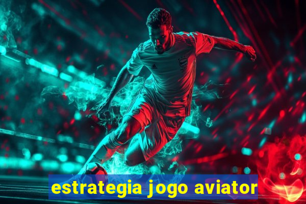 estrategia jogo aviator